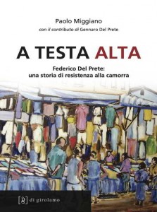 La copertina del libro “A testa alta - Federico Del Prete: una storia di resistenza alla camorra”