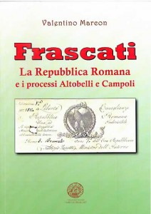 Valentino Marcon. La Repubblica Romana e i processi Altobelli e Campoli